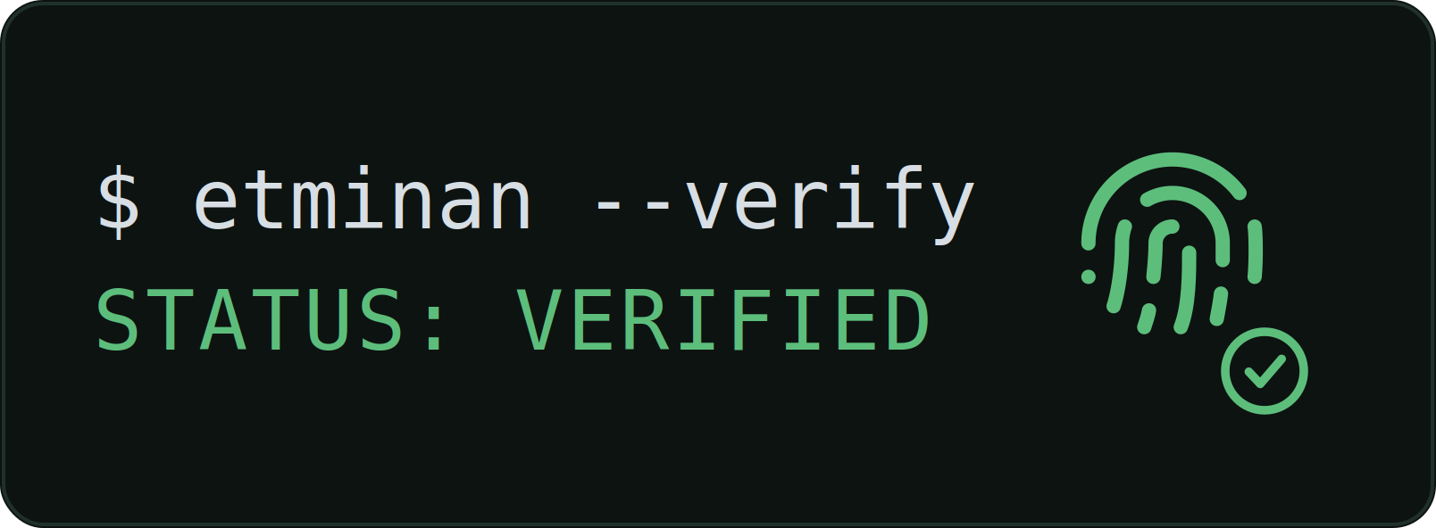 Terminal showing: $ etminan --verify — STATUS: VERIFIED, next to a fingerprint check icon